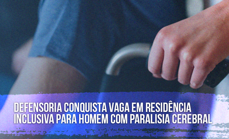 DPE-PR conquista residência inclusiva para homem com paralisia cerebral