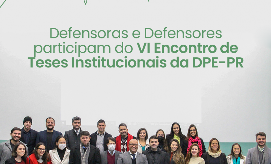 Defensoras e Defensores participam do VI Encontro de Teses da instituição