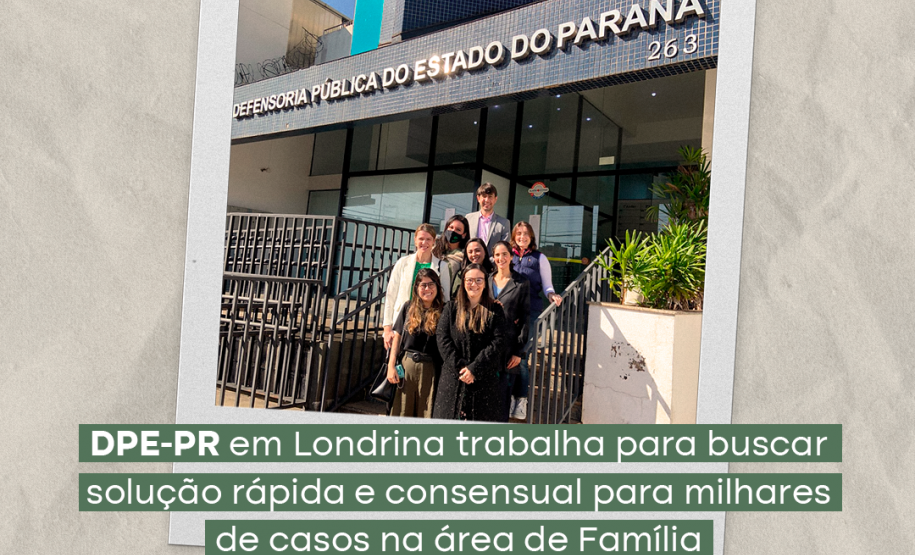 DPE-PR em Londrina trabalha para buscar solução rápida e consensual para milhares de casos na área de Família