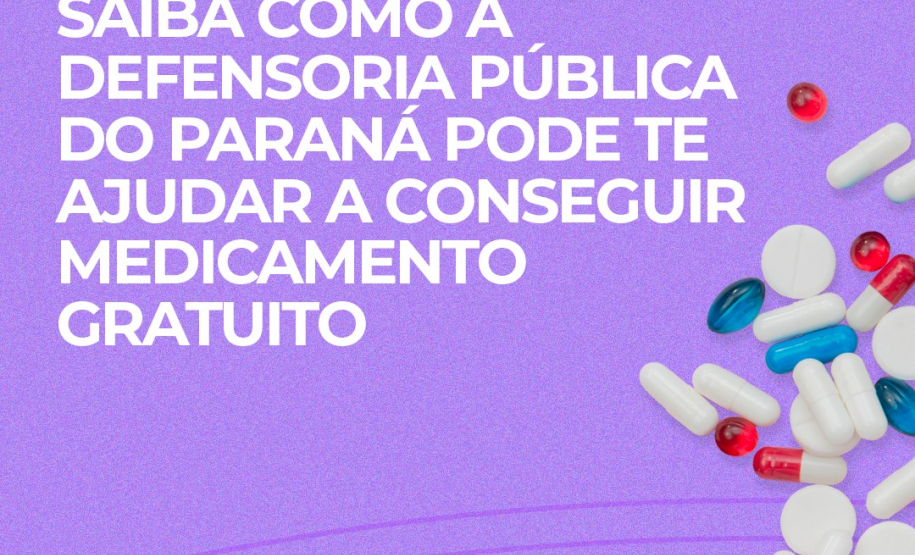 Saiba como a Defensoria Pública do Paraná pode te ajudar a conseguir medicamento gratuito