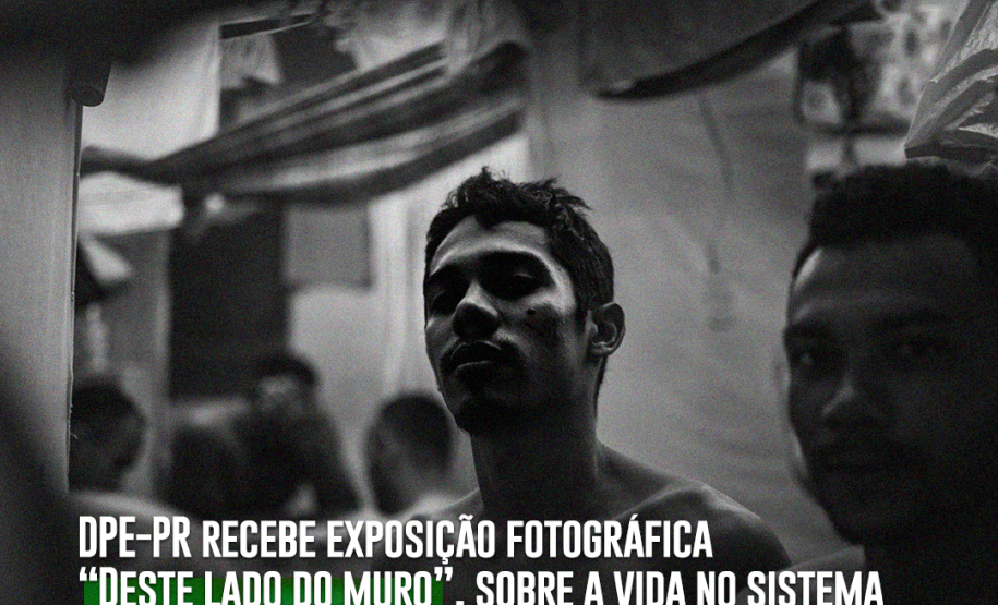 DPE-PR recebe exposição fotográfica “Deste lado do muro”, sobre a vida no sistema penitenciário de países da América Latina