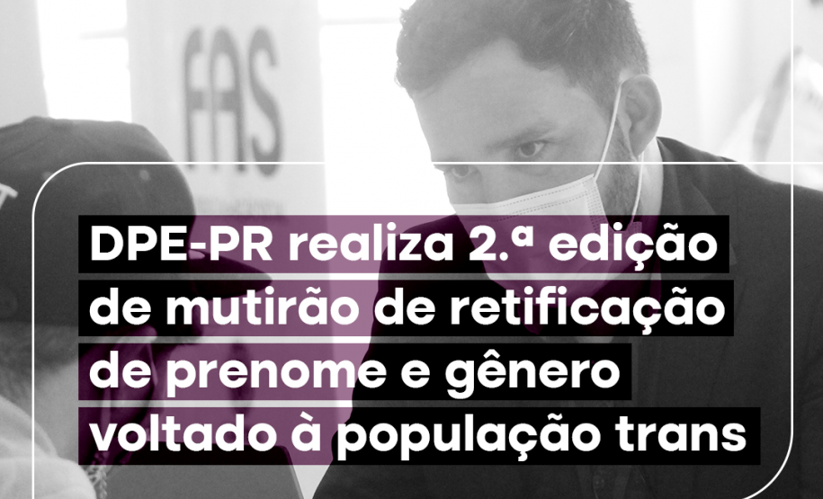 DPE-PR realiza segunda edição de mutirão de retificação de pronome e gênereo voltado à população trans