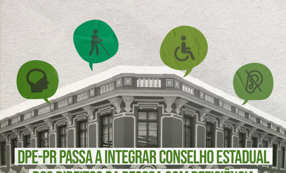 DPE-PR passa a integrar Conselho Estadual dos Direitos da Pessoa com Deficiência