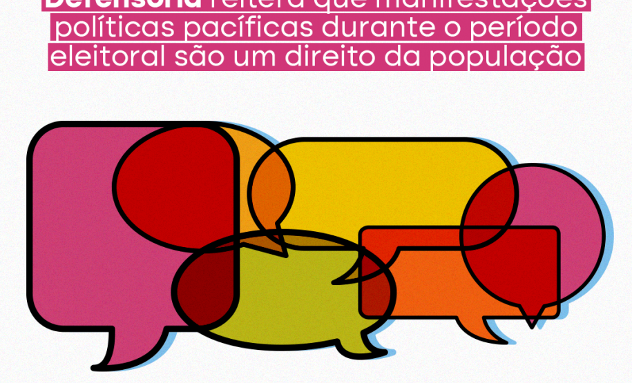 Defensoria reitera que manifestações políticas pacíficas durante o período eleitoral são um direito da população