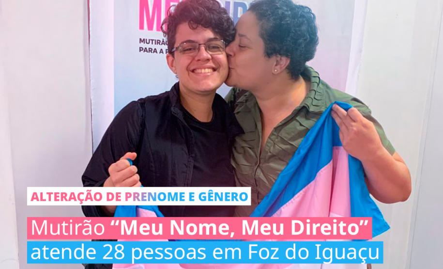Alteração de prenome e gênero | Mutirão “Meu Nome, Meu Direito” atende 28 pessoas em Foz do Iguaçu
