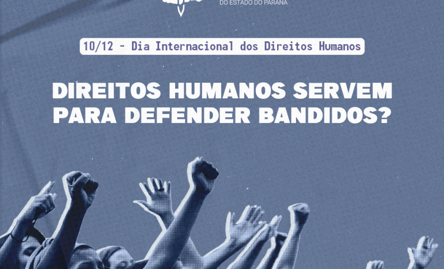 Dia Internacional dos Direitos Humanos Direitos Humanos servem para defender bandidos?