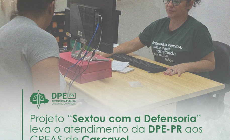 Projeto “Sextou com a Defensoria” leva o atendimento da DPE-PR aos CREAS de Cascavel