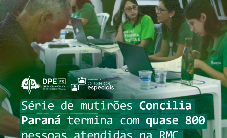 Série de mutirões Concilia Paraná termina com 793 pessoas atendidas na RMC