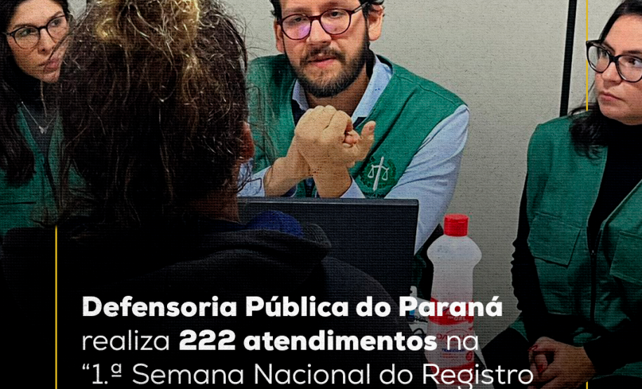 Imagem de defensores prestando atendimento à usuária dos serviços da defensoria com textura de papel. Na parte inferior alinhado à esquerda, o título "Defensoria Pública do Paraná realiza 222 atendimentos na “1.ª Semana Nacional do Registro Civil – Registre-se!”". Já na parte superior central da imagem, o logo da defensoria em preto.