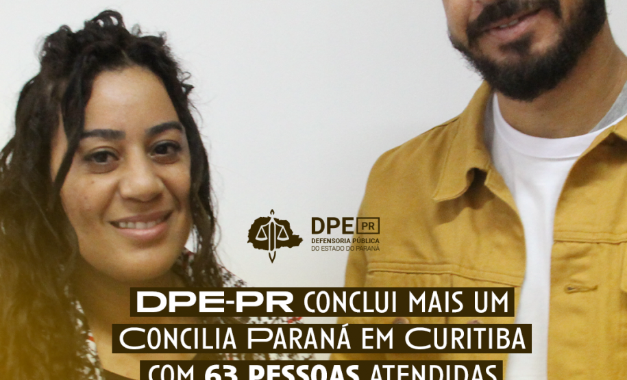 Imagem de foto de casal no mutirão Concilia Paraná, sob o título "DPE-PR conclui mais um Concilia Paraná em Curitiba com 63 pessoas atendidas."