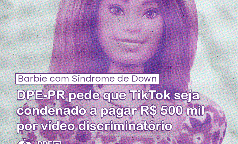 A imagem mostra a Barbie com síndrome de Down, cujo lançamento foi utilizado como pretexto para a discriminação cometida pelo comediante português. No título está escrito: Barbie com Síndrome de Down: DPE-PR pede que TikTok seja condenado a pagar R$ 500 mil por vídeo discriminatório. Abaixo do título consta o logo da Defensoria do Paraná