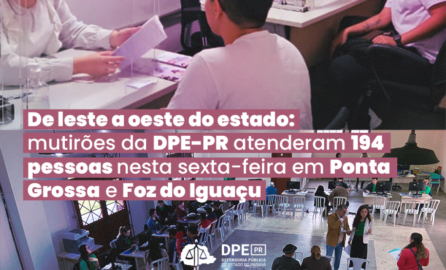 Imagem em formato de colagem, contendo duas imagens, uma em cima da outra. A foto superior é uma foto detalhada de dois atendimentos de dois defensores e a foto inferior, é uma visão ampla do salão de atendimentos. O título da matéria, "De leste a Oeste do estado: mutirões da DPE-PR atenderam 154 pessoas nesta sexta-feira em Ponta Grossa e Foz de Iguaçu", esta em destaque no meio das duas fotos.