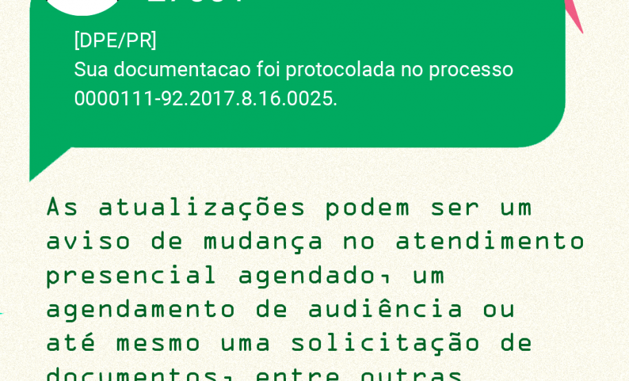Imagem com um fundo branco emulando papel, na parte superior, tem um textinho comentando sobre a novidade da DPE-PR que é o acompanhamento de casos por SMS, na parte inferior da imagem, está um balão de mensagem representando como será a mensagem detalhando a situação do caso e o número do remetente.
