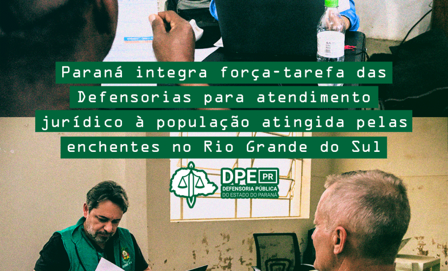 Imagem com fotos da atuação da DPE-PR no Rio Grande do Sul.