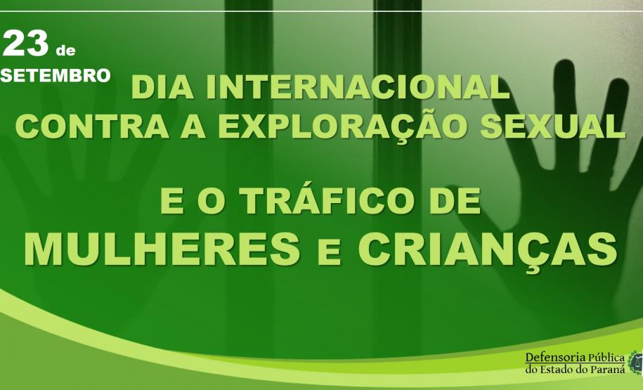 Dia Internacional Contra a Exploração Sexual e o Tráfico de Mulheres e Crianças Dia Internacional Contra a Exploração Sexual e o Tráfico de Mulheres e Crianças