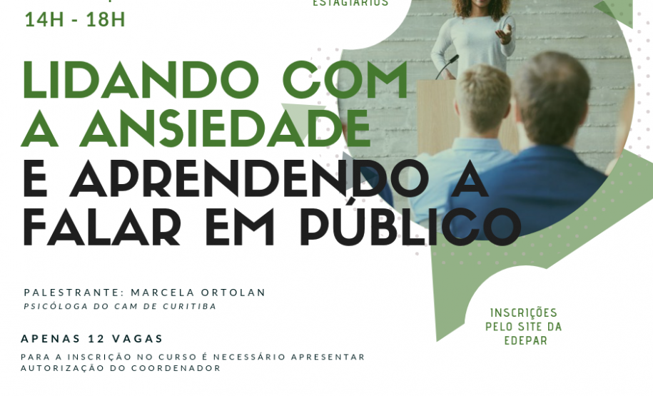 EDEPAR promove curso “Lidando com a Ansiedade e Aprendendo a Falar em Público" Curso “Lidando com a Ansiedade e Aprendendo a Falar em Público"