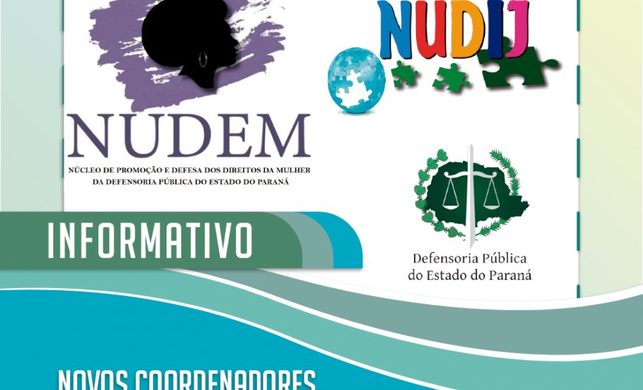 Os núcleos da DPE-PR, NUDEM e NUDIJ, terão novos(as) coordenadores(as)
