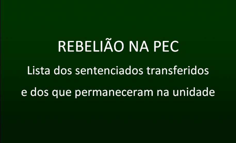 PEC: listas dos sentenciados transferidos