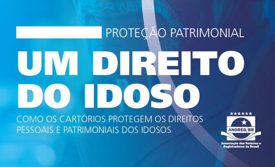ANOREG lança cartilha de educação em direitos voltada para a proteção patrimonial de idosos