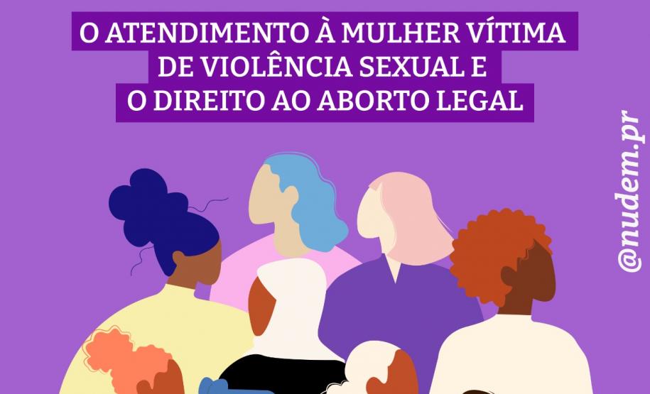 DPE-PR lança cartilha sobre o atendimento à mulher vítima de violência sexual e o direito ao aborto legal.