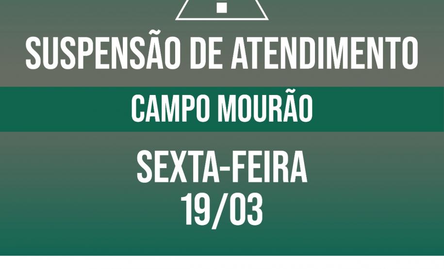 Suspensão de atendimento: Sede Campo Mourão