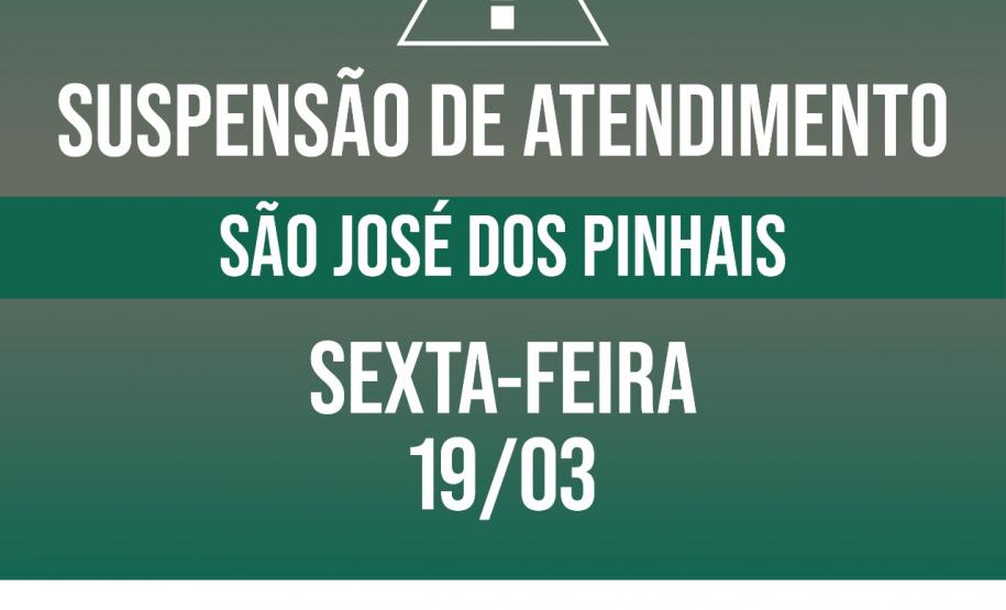 Suspensão de atendimento: Sede São José dos Pinhais