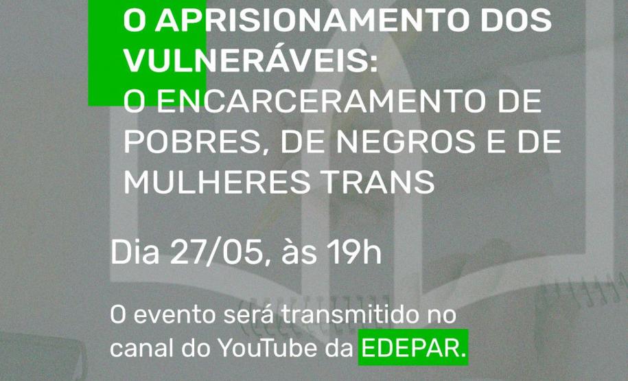 DPE-PR realiza evento para tratar do encarceramento de pobres, negros e mulheres trans.