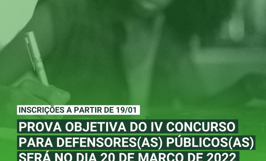 Prova objetiva do IV Concurso para Defensores(as) Públicos(as) será dia 22 de março de 2022 Prova objetiva do IV Concurso para Defensores(as) Públicos(as) será dia 22 de março de 2022