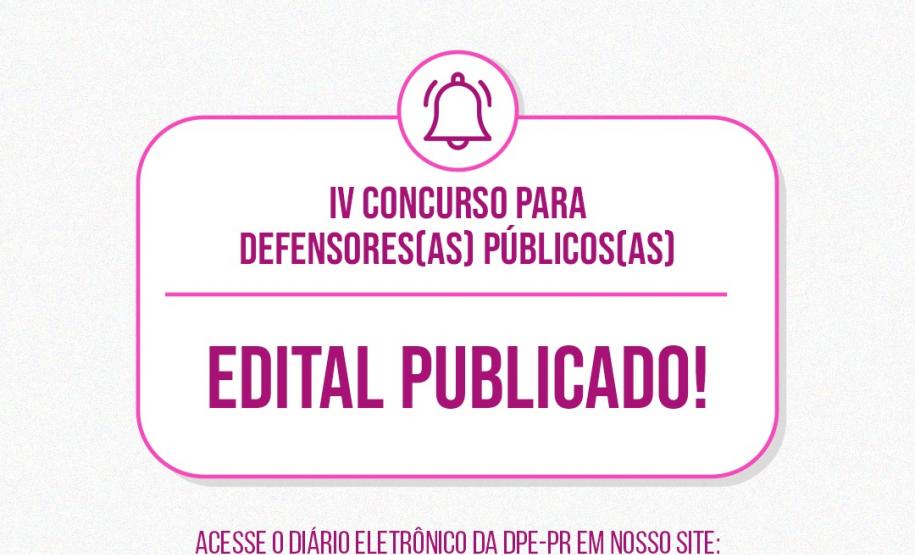 DPE-PR publica edital do IV Concurso para Defensores(as) Públicos(as)