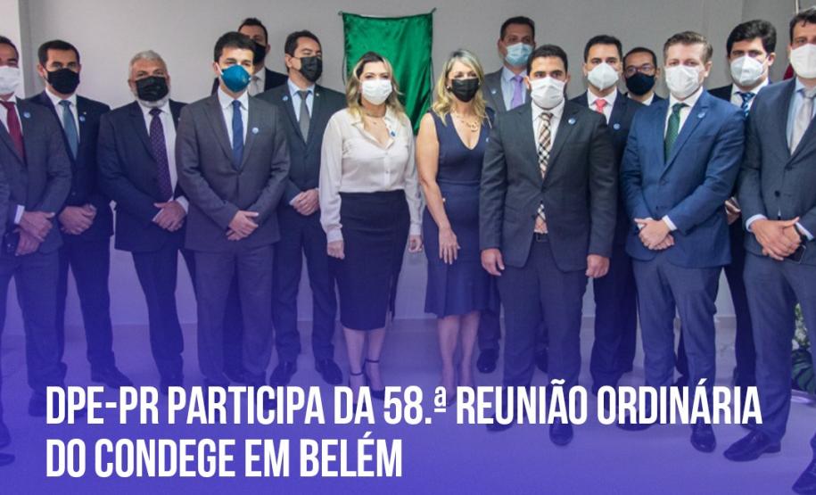 DPE-PR participa da 58.ª Reunião Ordinária do CONDEGE em Belém