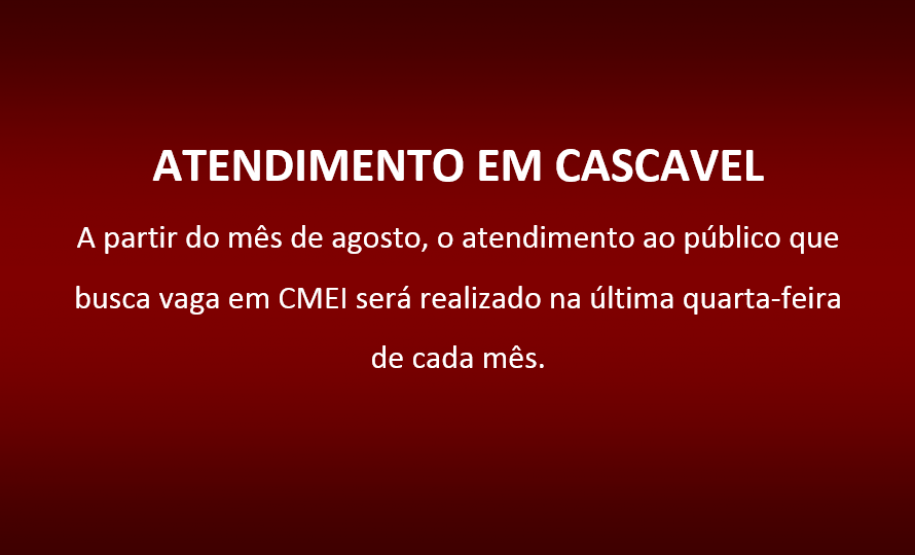 A Defensoria Pública do Estado do Paraná informa que, considerando a grande demanda por atendimento em relação a procedimentos administrativos e judiciais para a concessão de vaga em Centro Municipal de Educação Infantil (CMEI), a partir do mês de agosto, atenderá ao público que busca vaga em CMEI na última quarta-feira de cada mês.