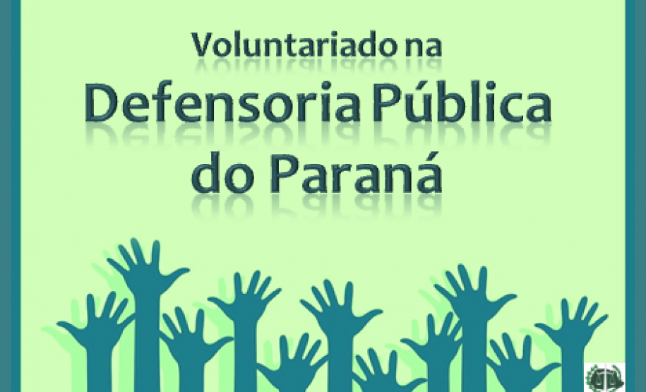 Voluntariado na Defensoria Voluntariado na Defensoria Pública do Estado do Paraná.