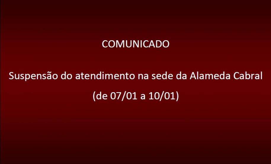 Durante a próxima semana, de terça-feira (07/01) até a sexta-feira (10/01), o atendimento ao público estará SUSPENSO na sede da Alameda Cabral, 184.