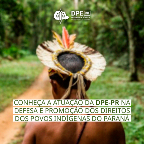 Conheça a atuação da DPE-PR na defesa e promoção dos direitos dos povos indígenas do Paraná