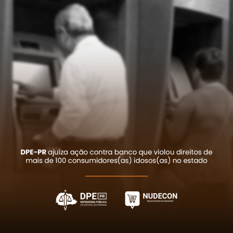DPE-PR ajuíza ação contra banco que violou direitos de mais de 100 consumidores(as) idosos(as) no estado